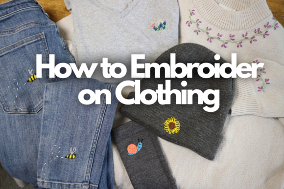 How to Embroider on Clothing