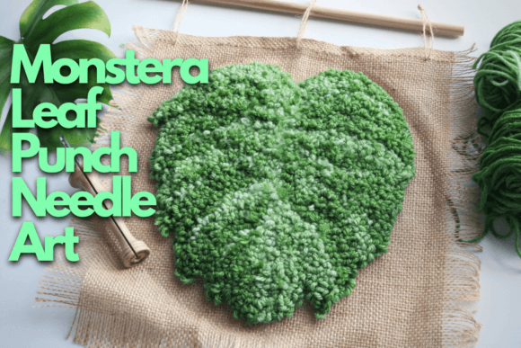 Monstera Leaf Punch Needle Art